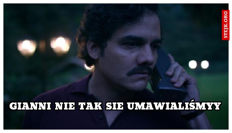 GIANNI NIE tak sie umawialiśmyy