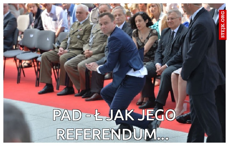 Pad - ł jak jego referendum... 