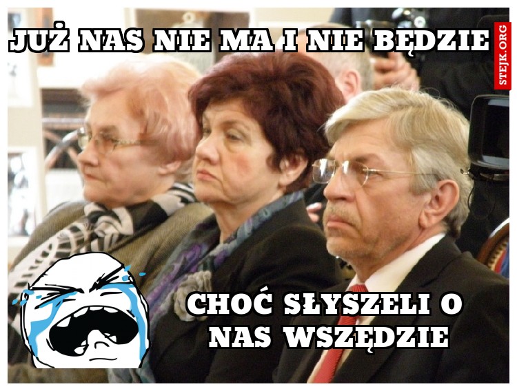 już nas nie ma i nie będzie