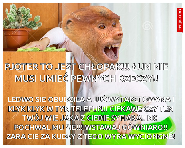 pjoter to jest chłopak!!! łun nie musi umieć pewnych rzeczy!!