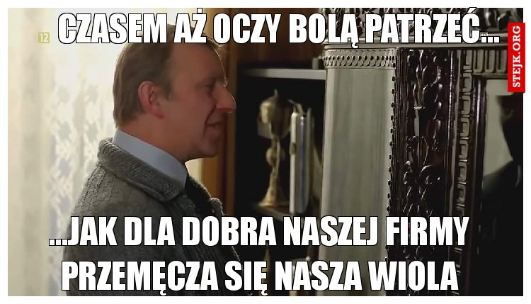 Czasem aż oczy bolą patrzeć...