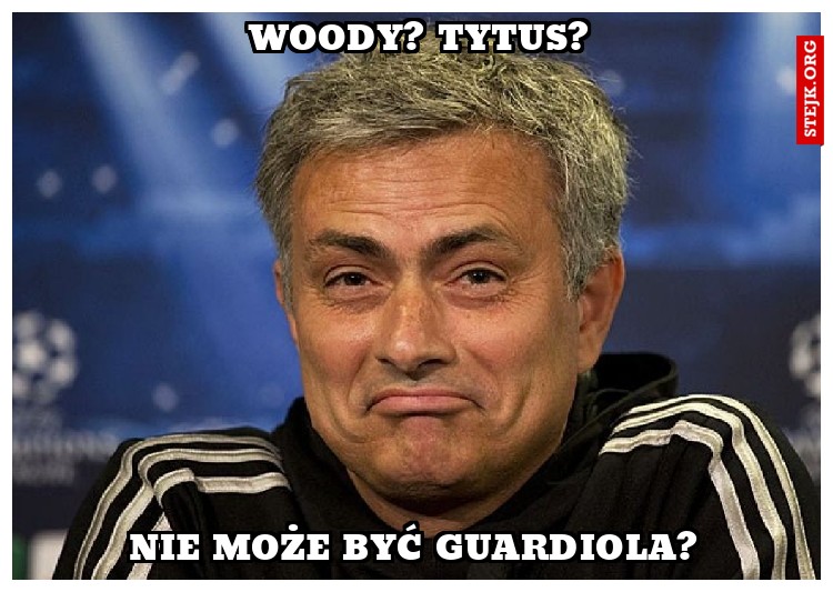 Woody? Tytus?
