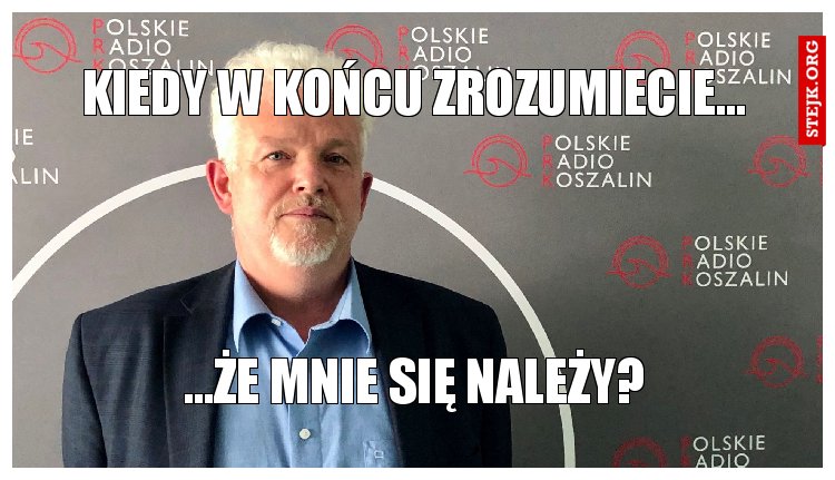 kiedy w końcu zrozumiecie...