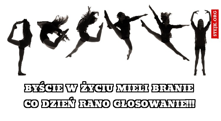 Byście w życiu mieli branie