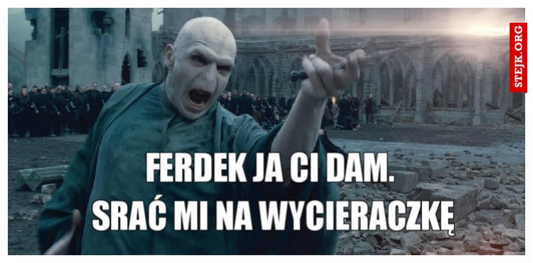 Ferdek ja ci dam. 