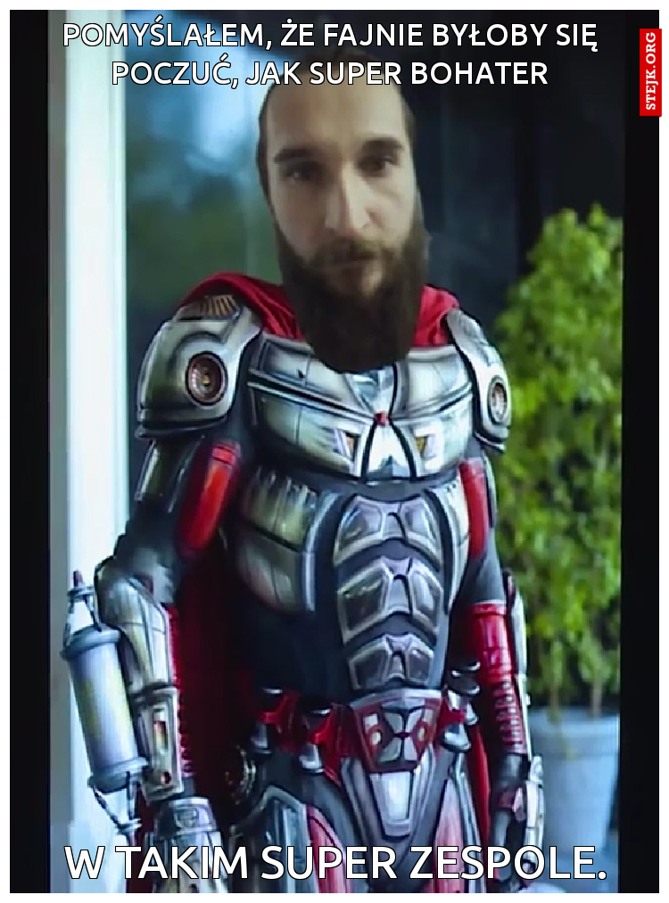 Pomyślałem, że fajnie byłoby się poczuć, jak super bohater