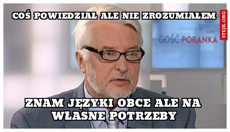 coś powiedział ale nie zrozumiałem