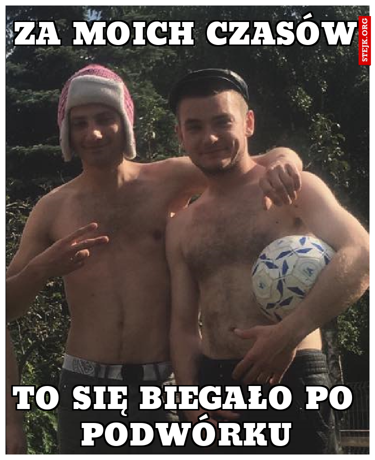 za moich czasów