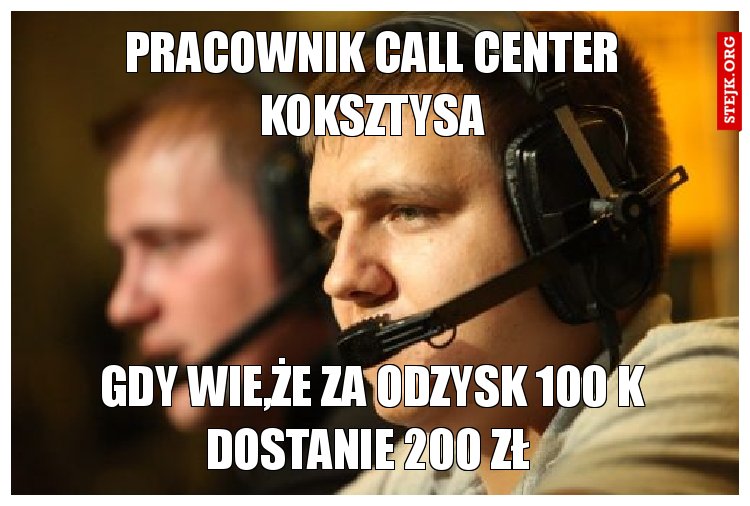 Pracownik call center Koksztysa