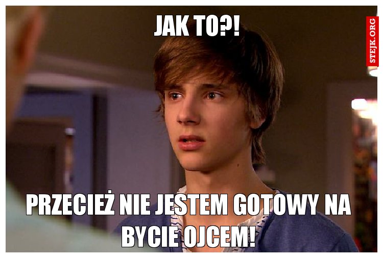 Jak to?! 