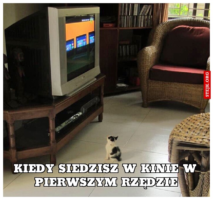 Kiedy siedzisz w kinie w pierwszym rzędzie