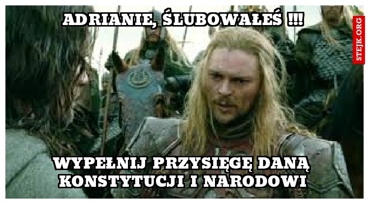 ADRIANIE, ŚLUBOWAŁEŚ !!!