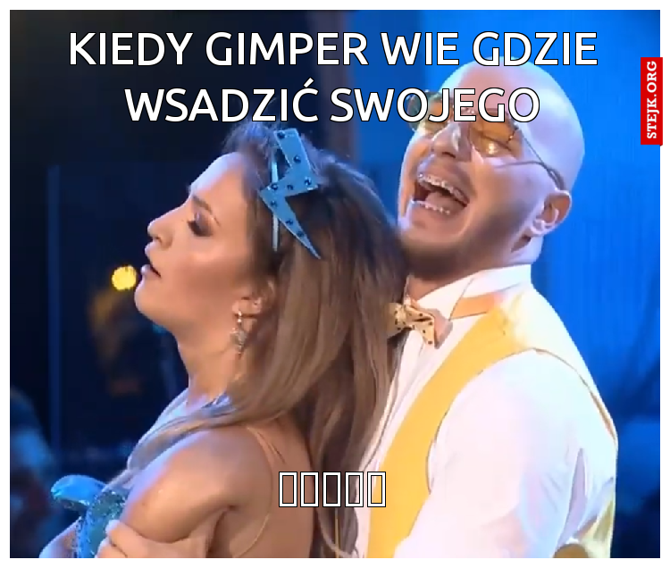 Kiedy gimper wie gdzie wsadzić swojego