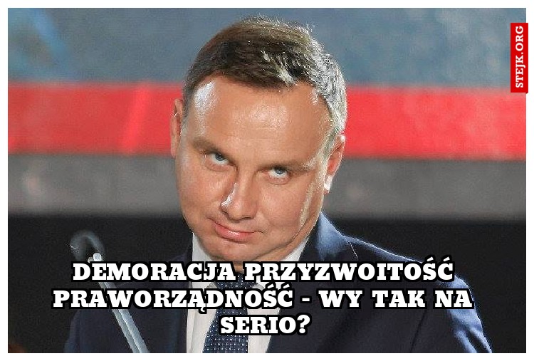 Demoracja przyzwoitość praworządność - wy tak na serio?