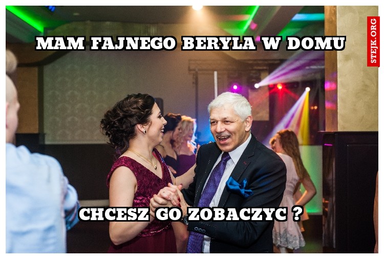 MAM FAJNEGO BERYLA W DOMU