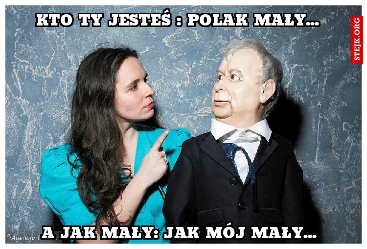 Kto ty jesteś : polak mały... 