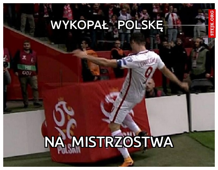 WYKOPAŁ   POLSKĘ 